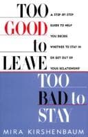 Cover of Too Good to Leave, Too Bad to Stay by Mira Kirshenbaum